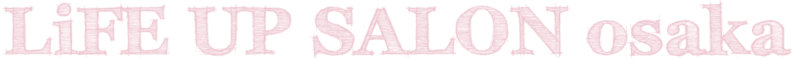 LiFE UP SALON osaka